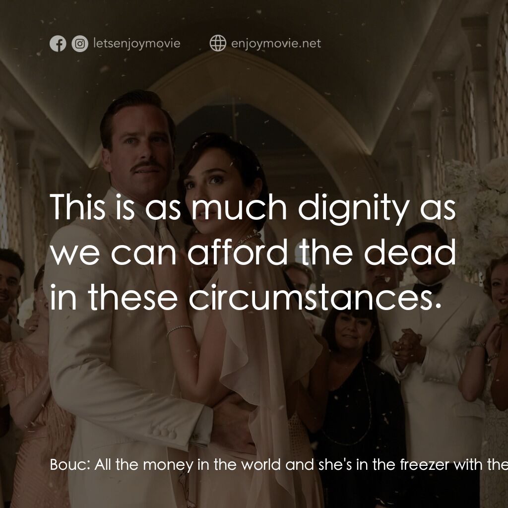 《尼羅河謀殺案》經典台詞：Bouc:  All the money in the world and she's in ...