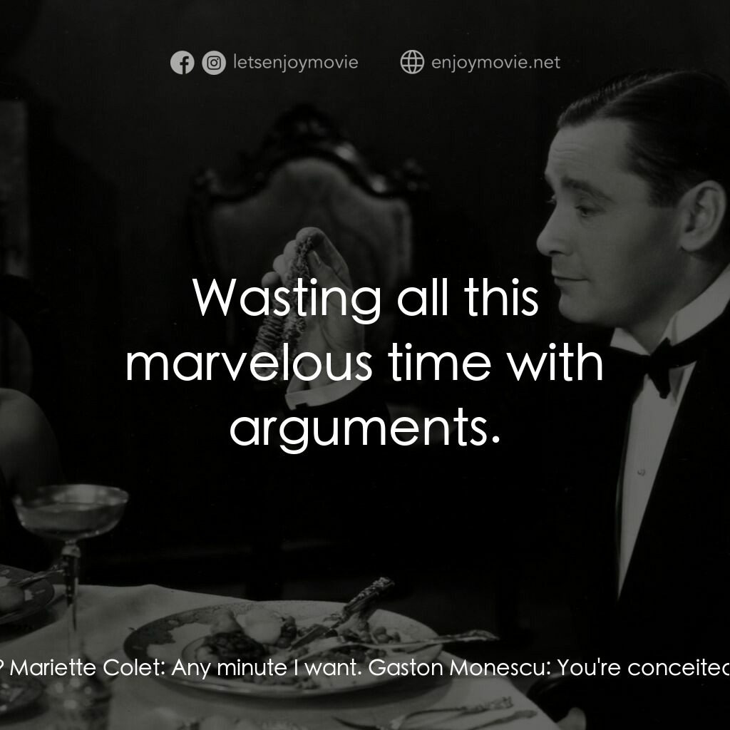 天堂艷史電影對白：Gaston Monescu:  I know all your tricks. Mariette Colet:  And you're going to fal