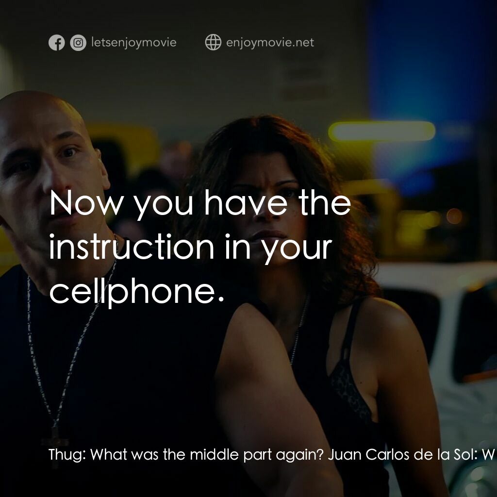 速度超越激情電影對白：Thug:  What was the middle part again? Juan Carlos de la Sol:  What? Uh... buildi