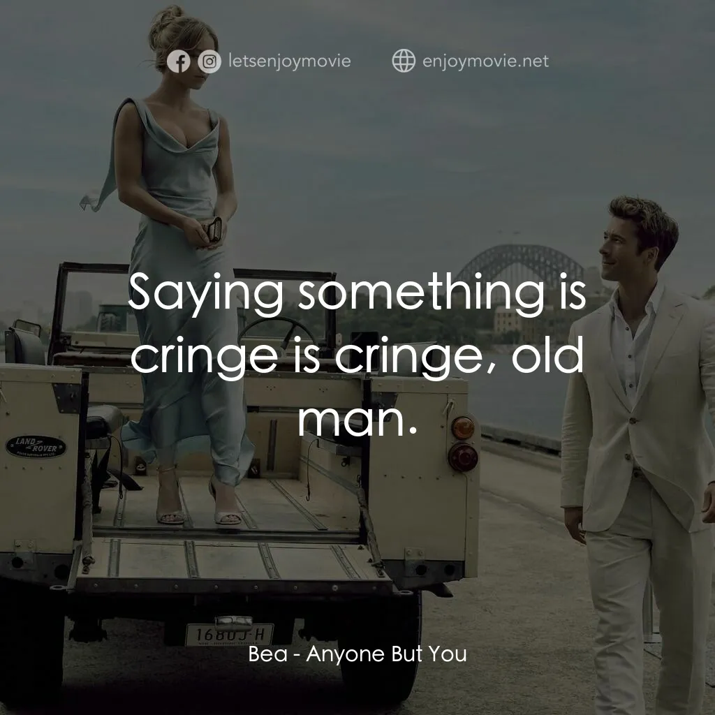 《真的狠愛你》經典台詞：Bea:  Saying something is cringe is cringe, old ma ...