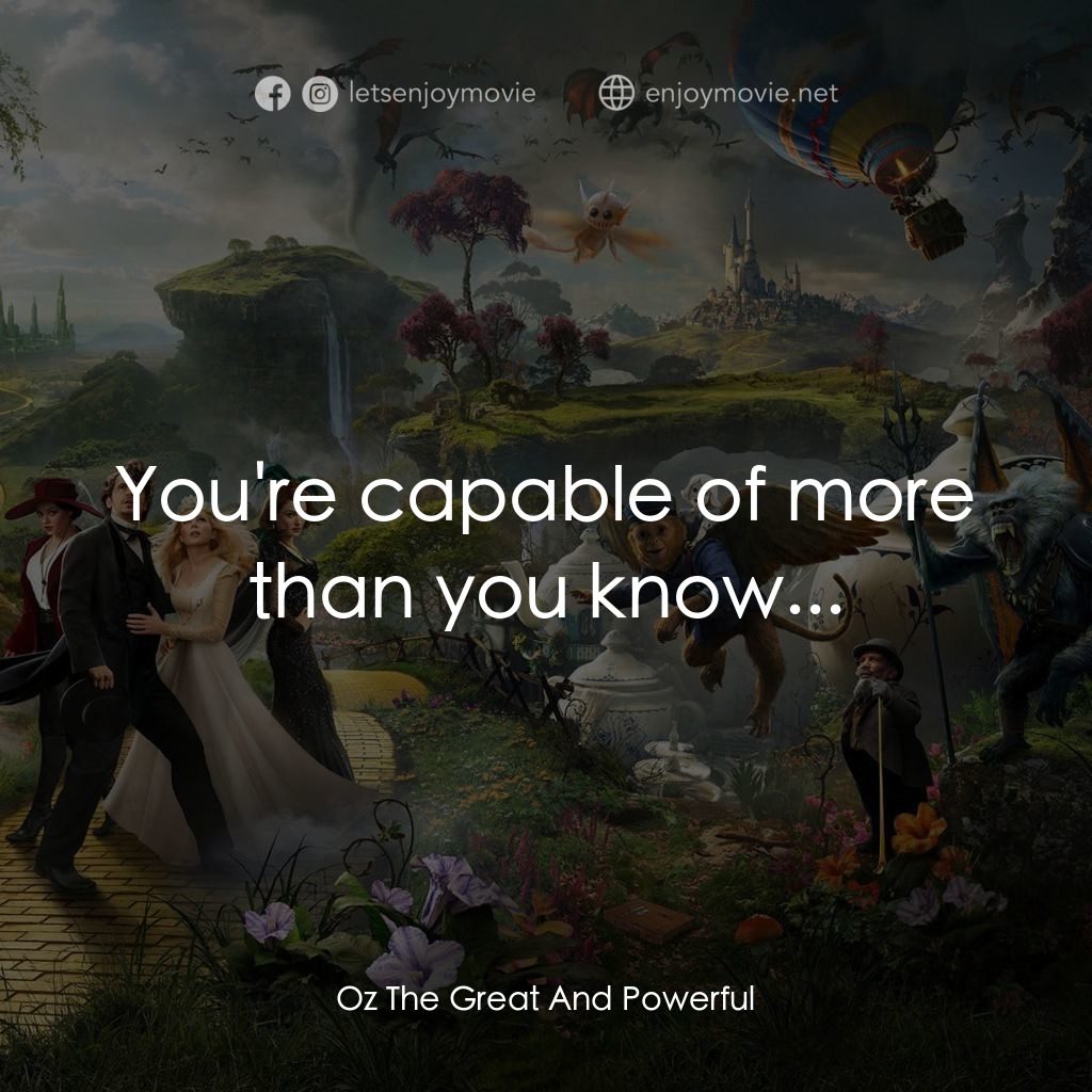 魔境仙踪電影對白：You're capable of more than you know...