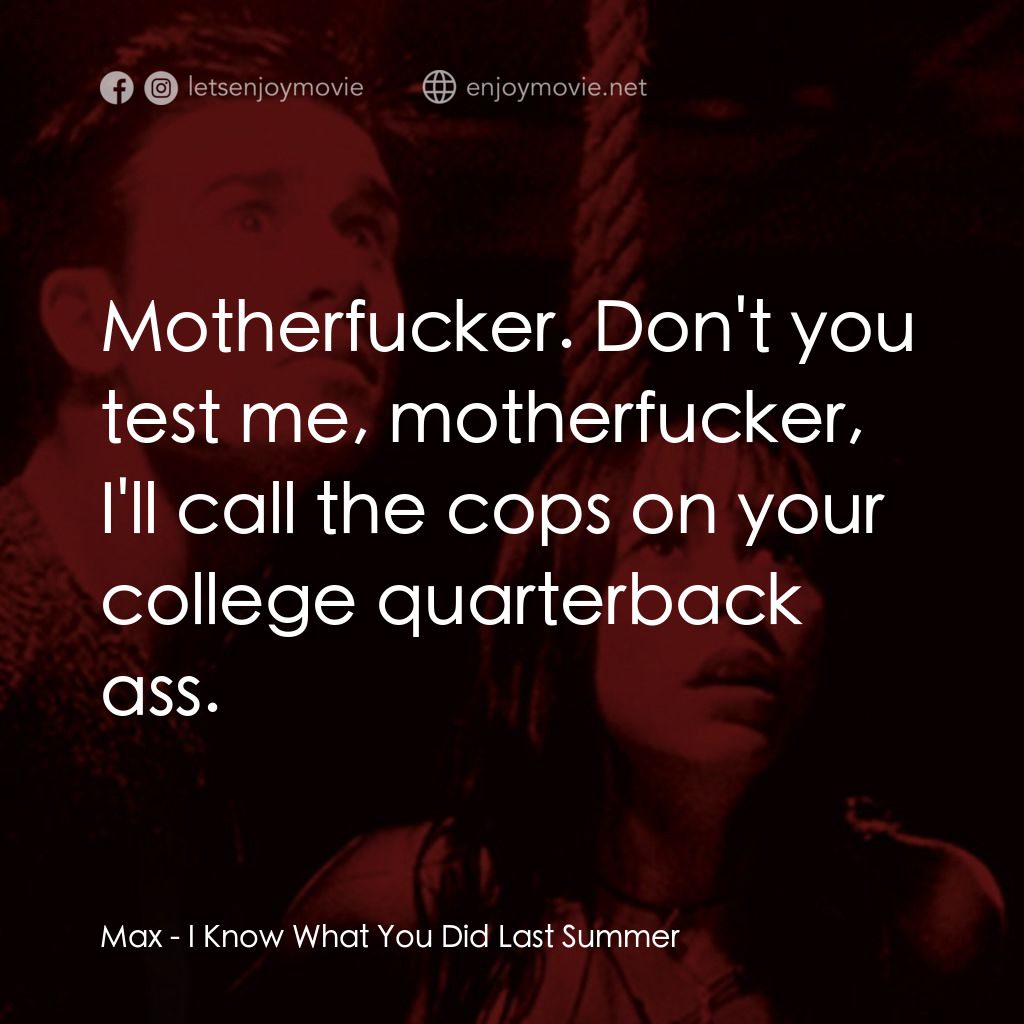 是誰搞的鬼電影對白：Max: Motherfucker. Don't you test me, motherfucker, I'll call the cops on your co