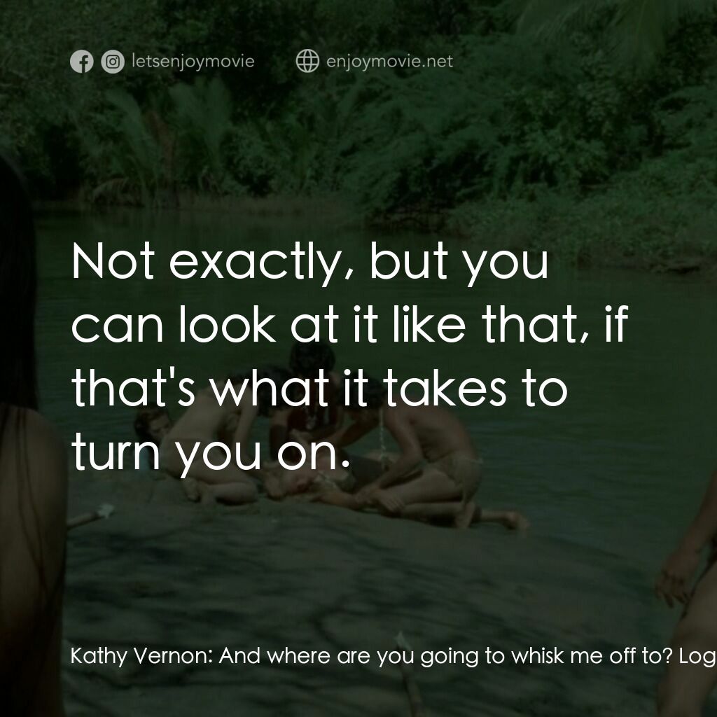 《Beyond Atlantis》經典台詞：Kathy Vernon:  And where are you going to whisk me ...