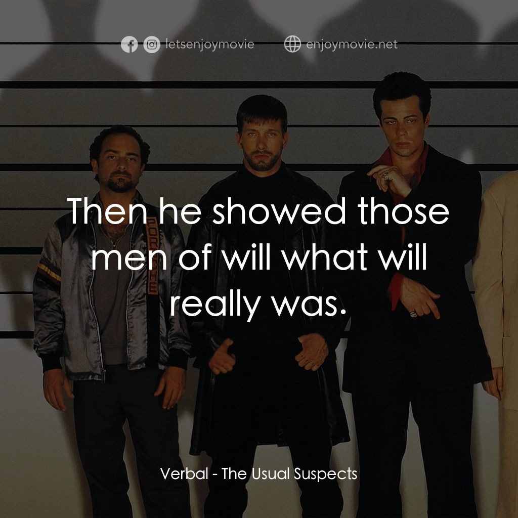非常嫌疑犯電影對白：Verbal: Then he showed those men of will what will really was.
