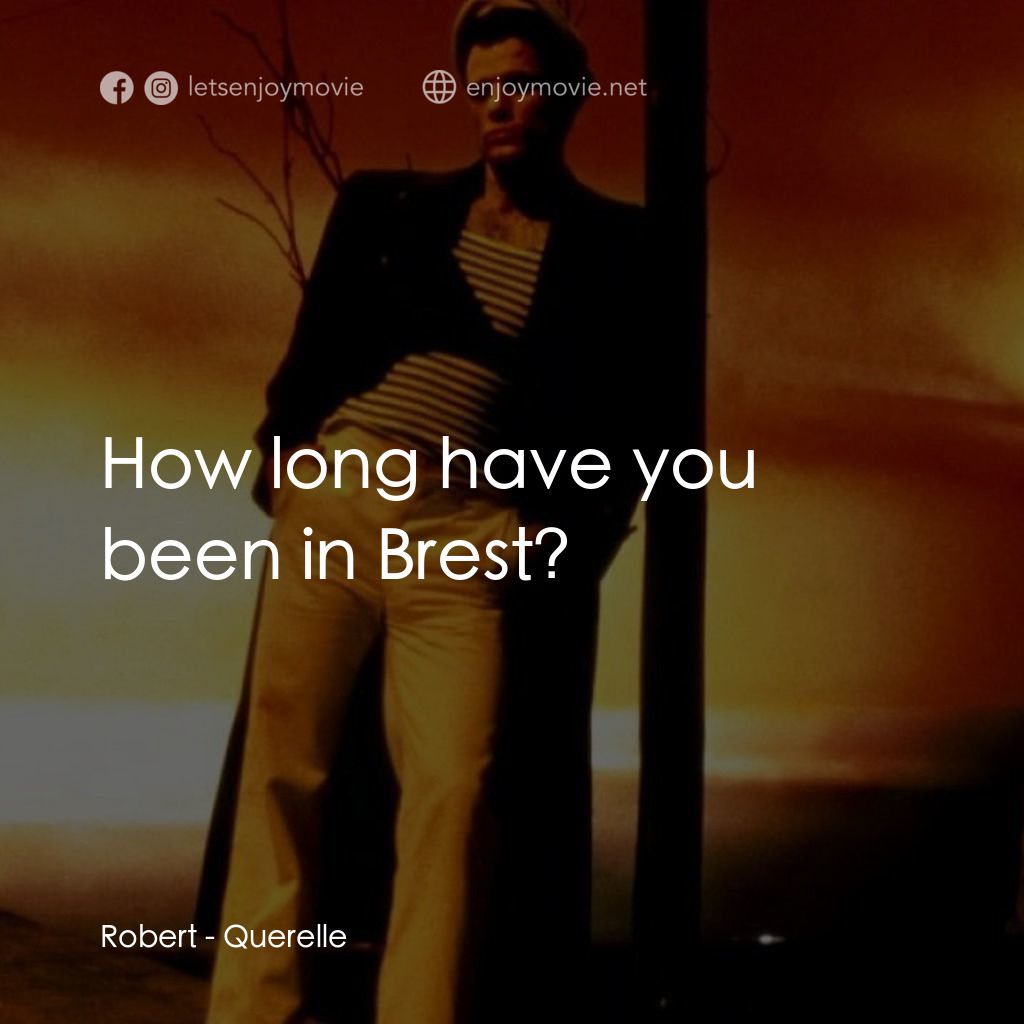 霧港水手電影對白：Robert: How long have you been in Brest?