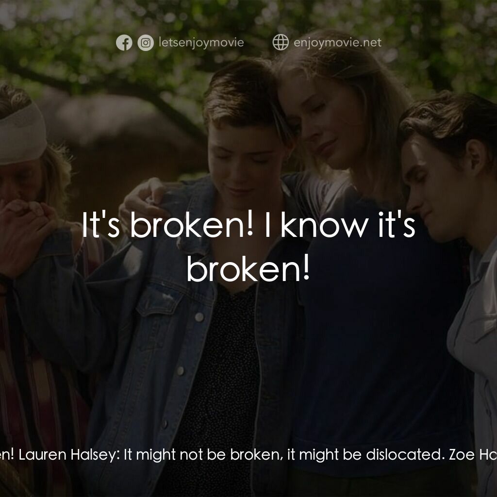 荒野狂屠電影對白：Zoe Halsey:  Mom, it's broken! Lauren Halsey:  It might not be broken, it might b