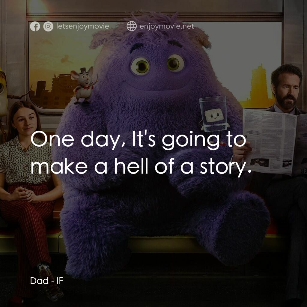 幻幻之交電影對白：Dad:  One day, It's going to make a hell of a story.