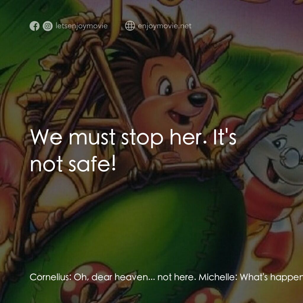 從前有座森林電影對白：Cornelius:  Oh, dear heaven... not here. Michelle:  What's happened? Where is eve