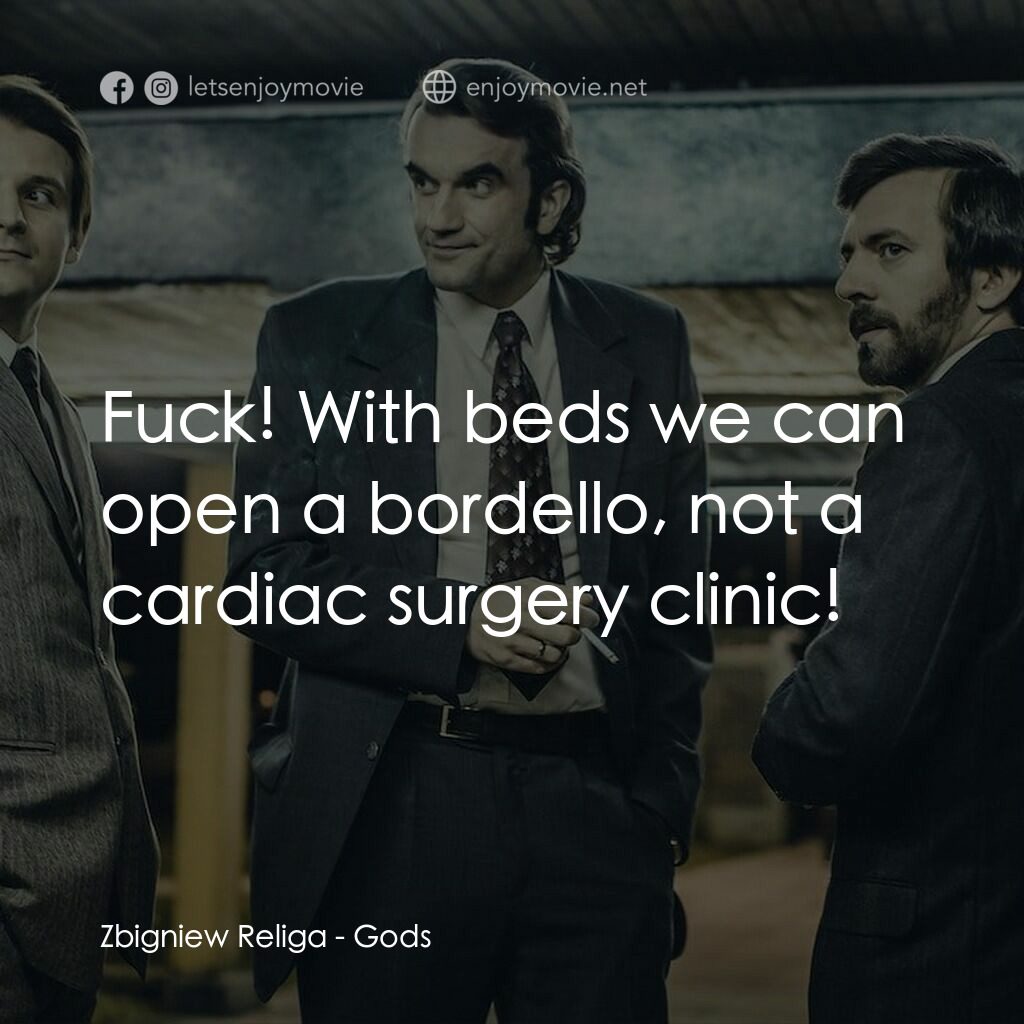 換心術師電影對白：Zbigniew Religa:  Fuck! With beds we can open a bordello, not a cardiac surgery c