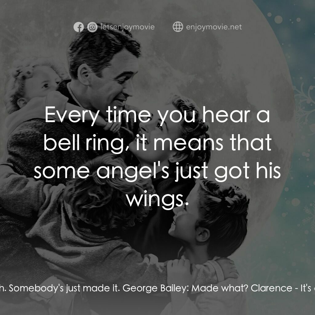 風雲人物電影對白：Clarence:  Oh-oh. Somebody's just made it. George Bailey:  Made what? Clarence:  