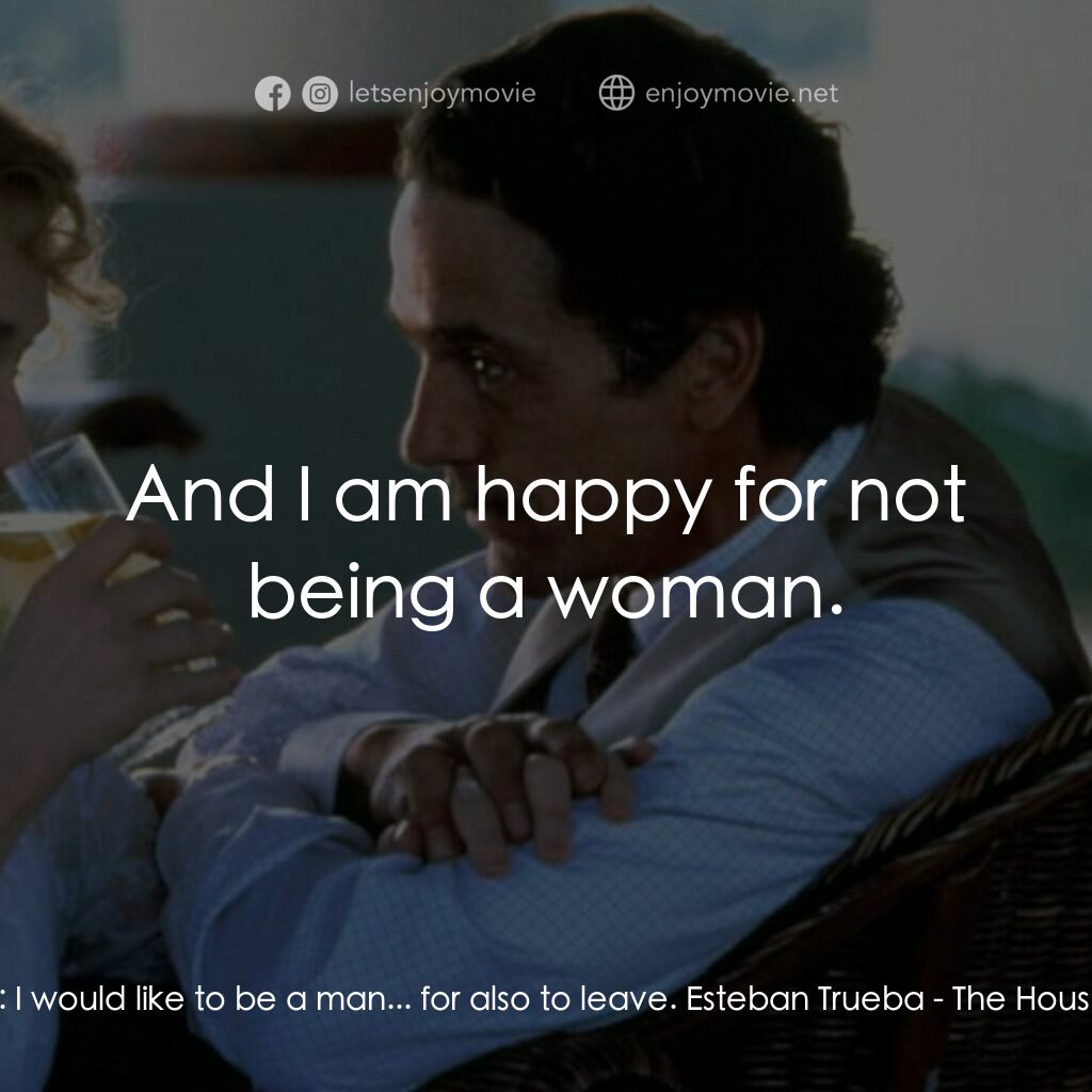 《金色豪門》經典台詞：Férula Trueba:  I would like to be a man... for al ...