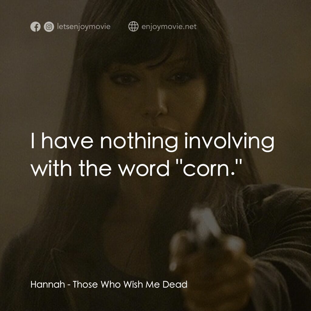 滅我者電影對白：Hannah:  I have nothing involving with the word 