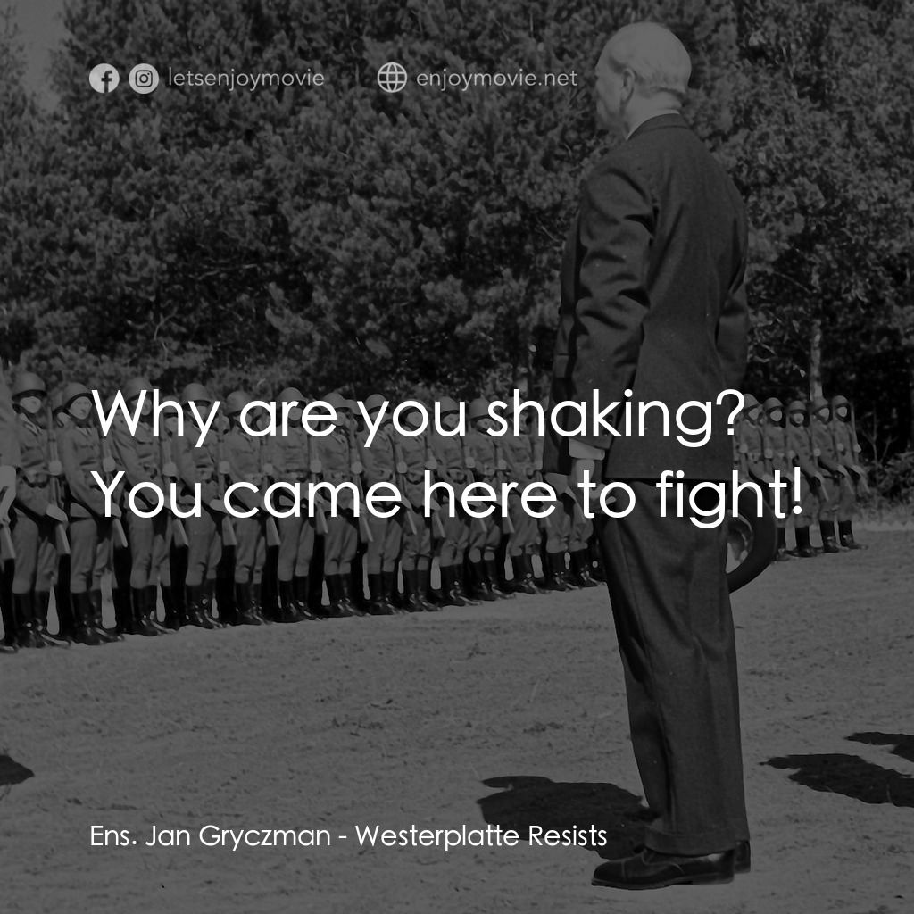 《西盤半島戰役》經典台詞：Ens. Jan Gryczman: Why are you shaking? You came h ...
