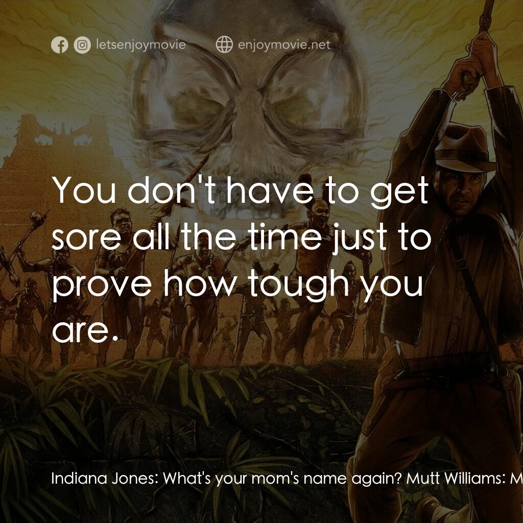 奪寶奇兵之水晶骷髏國電影對白：Indiana Jones:  What's your mom's name again? Mutt Williams:  Mary. Mary Williams
