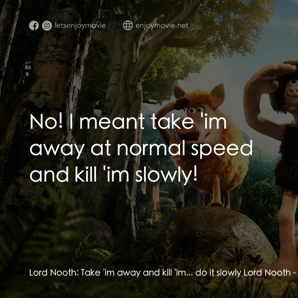 超級無敵世界波電影對白：Lord Nooth:  Take 'im away and kill 'im... do it slowly Lord Nooth:  No! I meant 