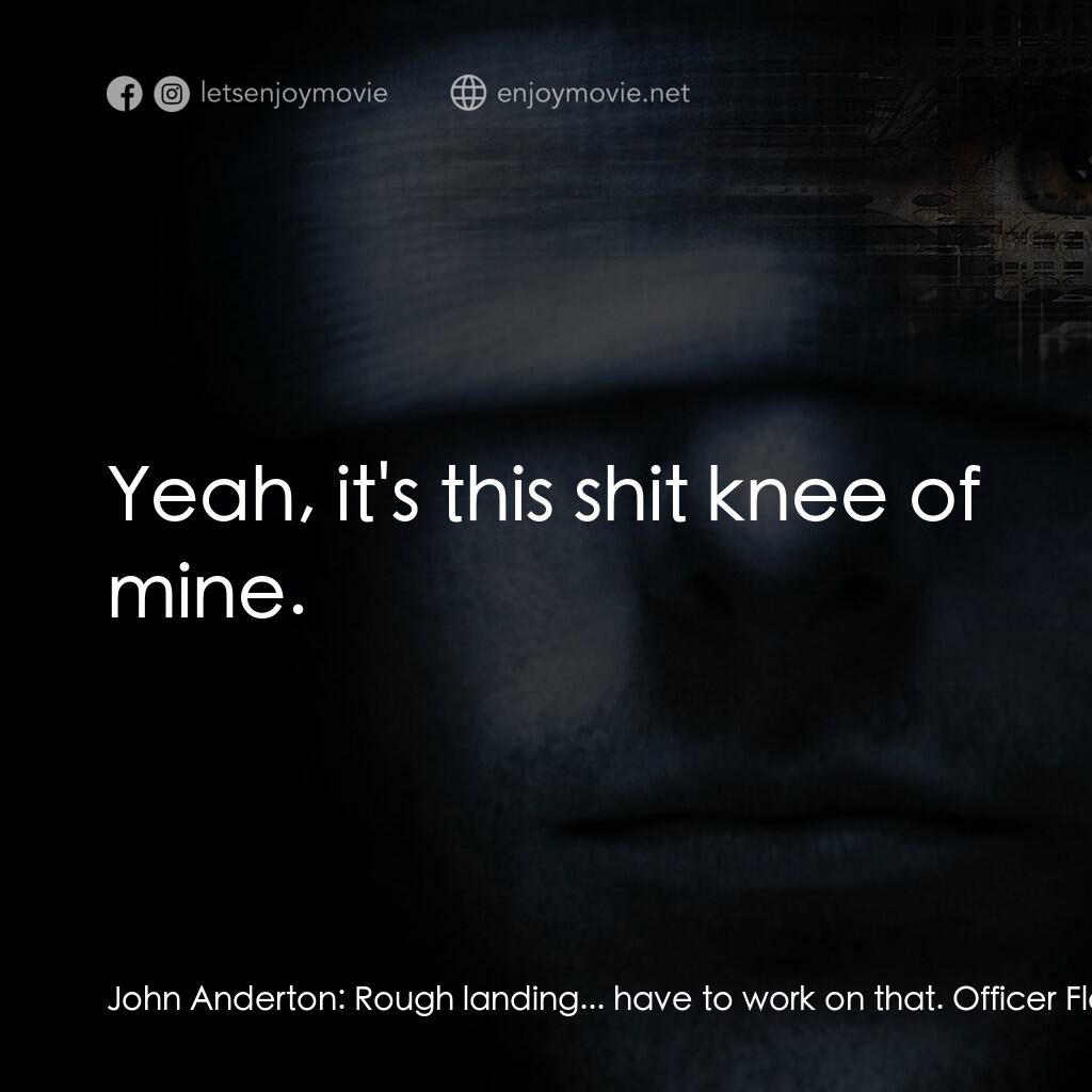 《未來報告》經典台詞：John Anderton:  Rough landing... have to work on t ...