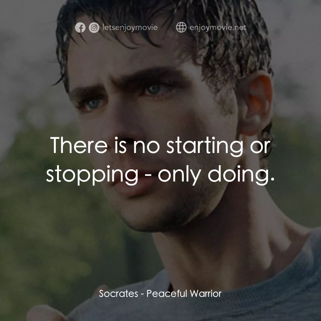 深夜加油站遇見蘇格拉底電影對白：Socrates: There is no starting or stopping - only doing.