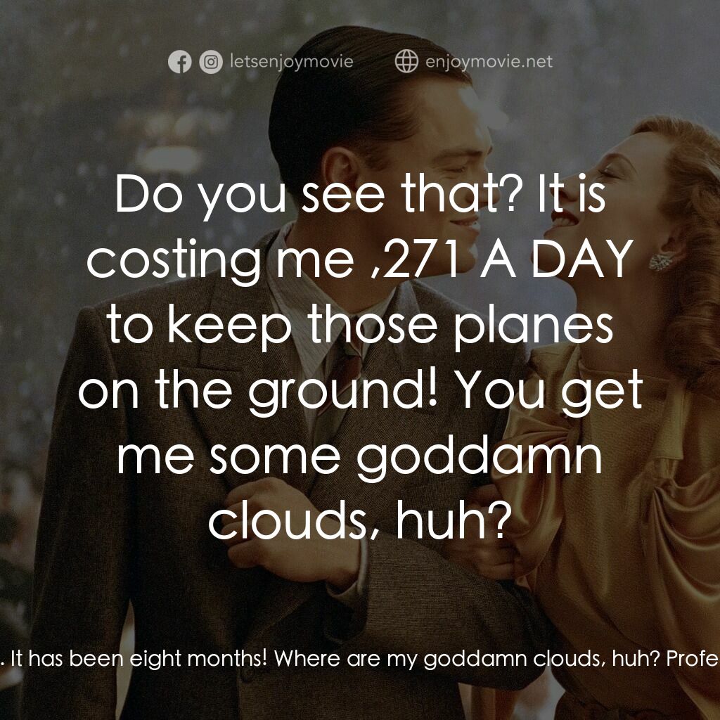 神鬼玩家電影對白：Howard Hughes:  I've been to Chatsworth, Santa Cruz, Encino, San Diego, Riverside