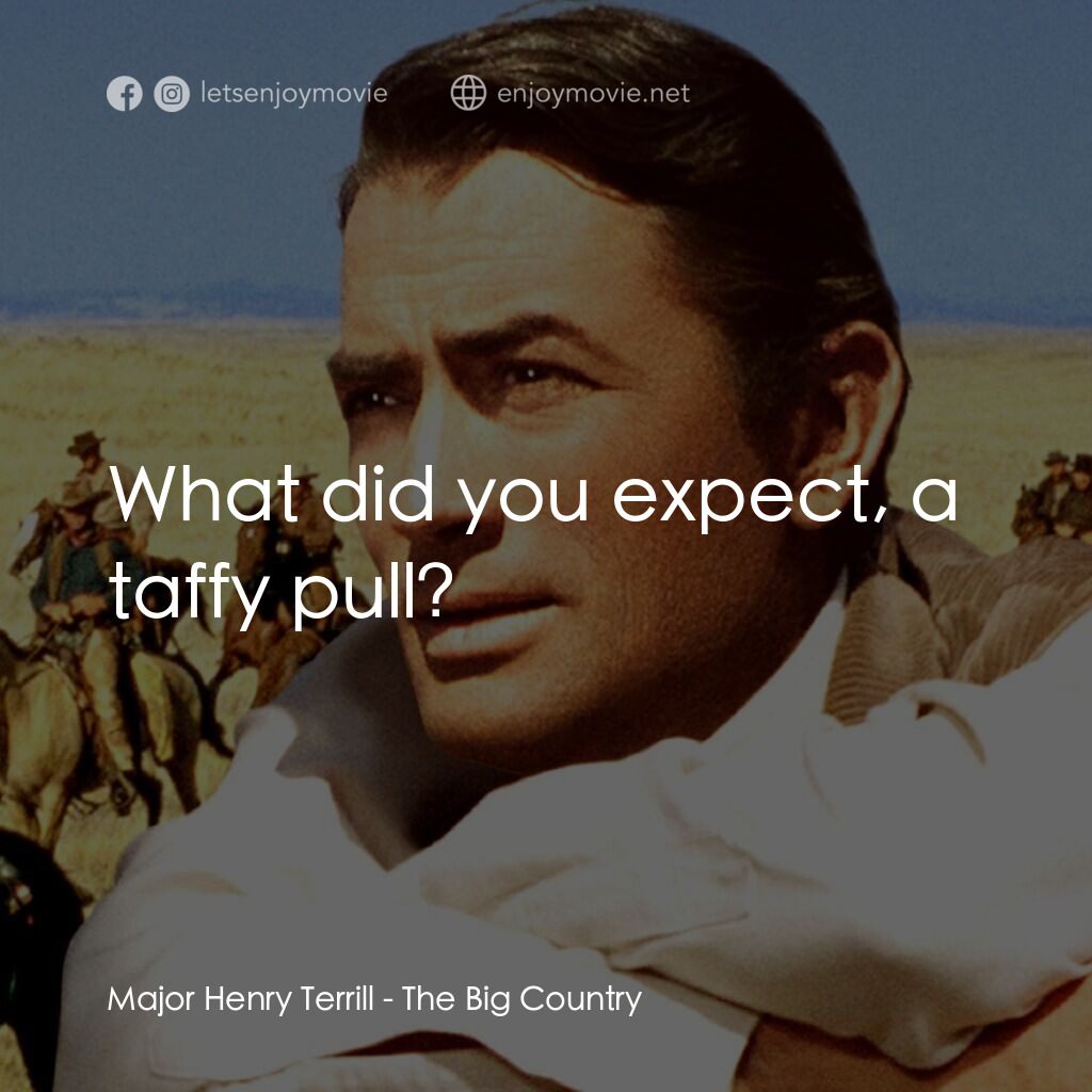 《錦繡大地》經典台詞：Major Henry Terrill:  What did you expect, a taffy ...