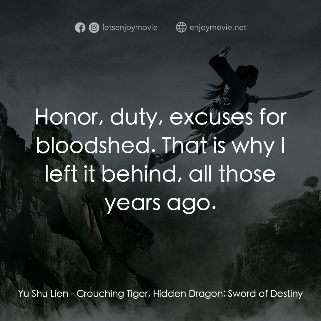 《臥虎藏龍:青冥寶劍》經典台詞：Yu Shu Lien: Honor, duty, excuses for bloodshed. T ...