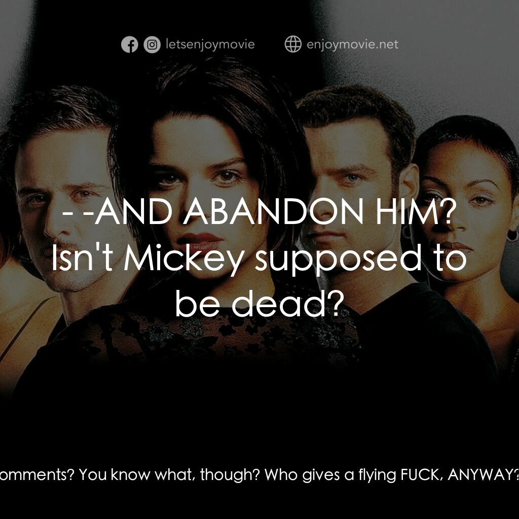 奪命狂呼2電影對白：Debbie:  Two birds, one stone. Mickey was a good boy, but, MY GOD, that old 