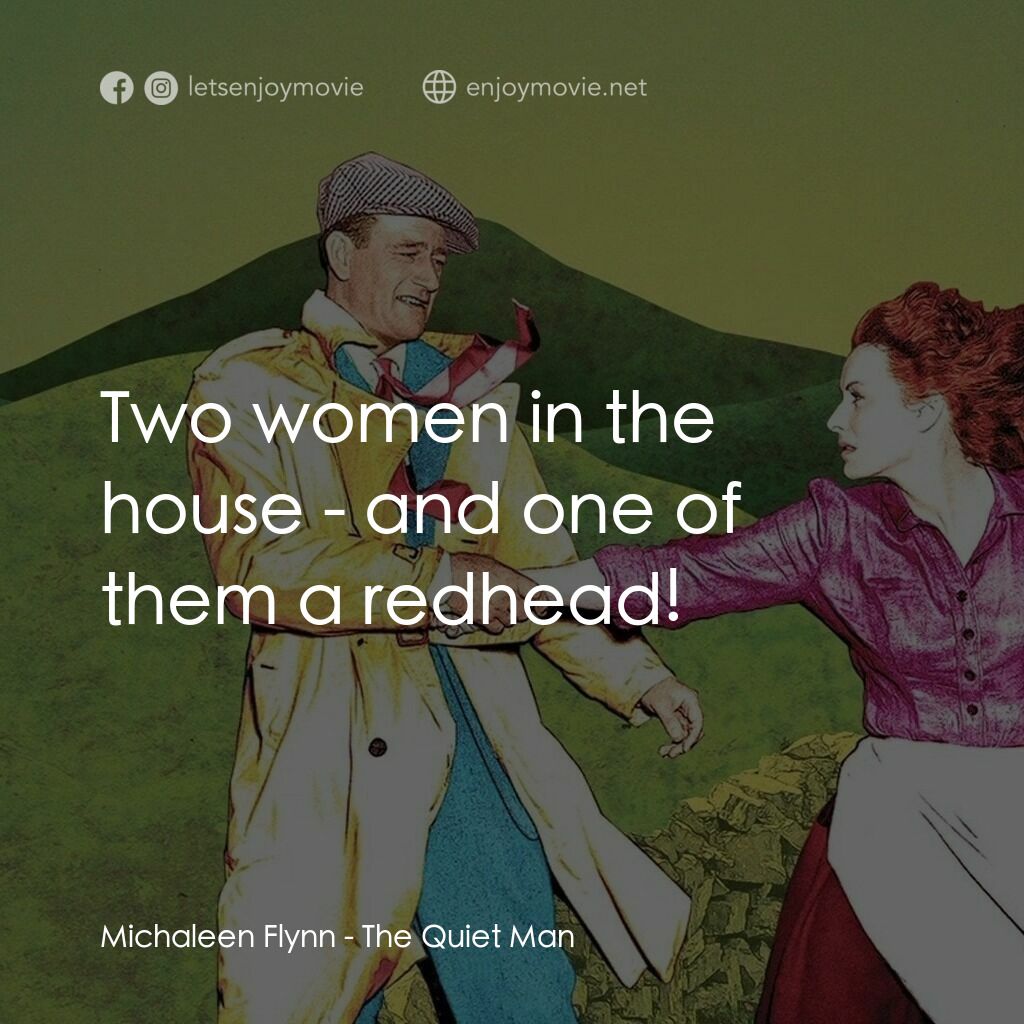 蓬門今始為君開電影對白：Michaleen Flynn:  Two women in the house - and one of them a redhead!