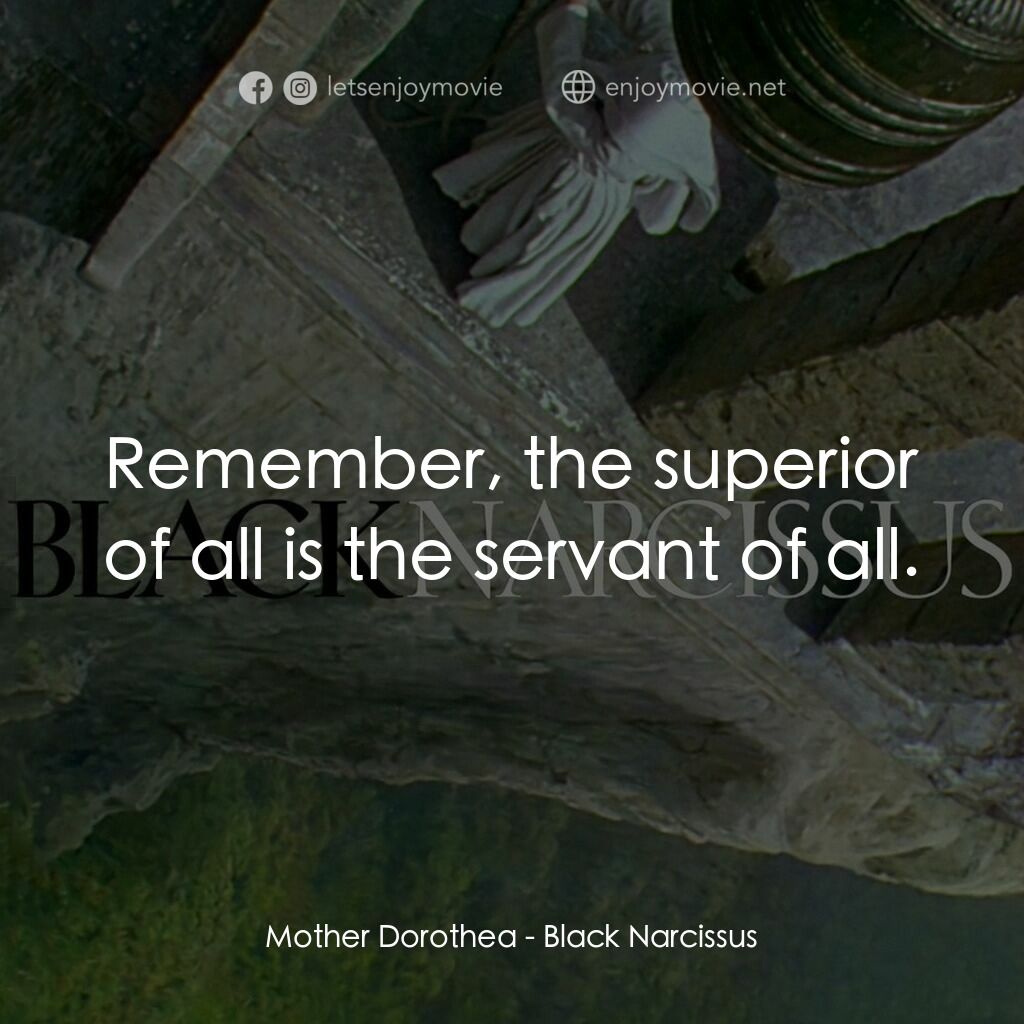 思凡電影對白：Mother Dorothea:  Remember, the superior of all is the servant of all.
