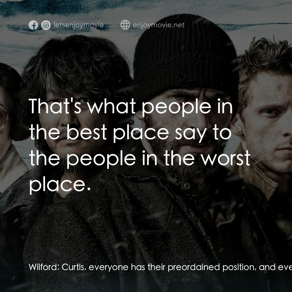 末日列車電影對白：Wilford:  Curtis, everyone has their preordained position, and everyone is in the