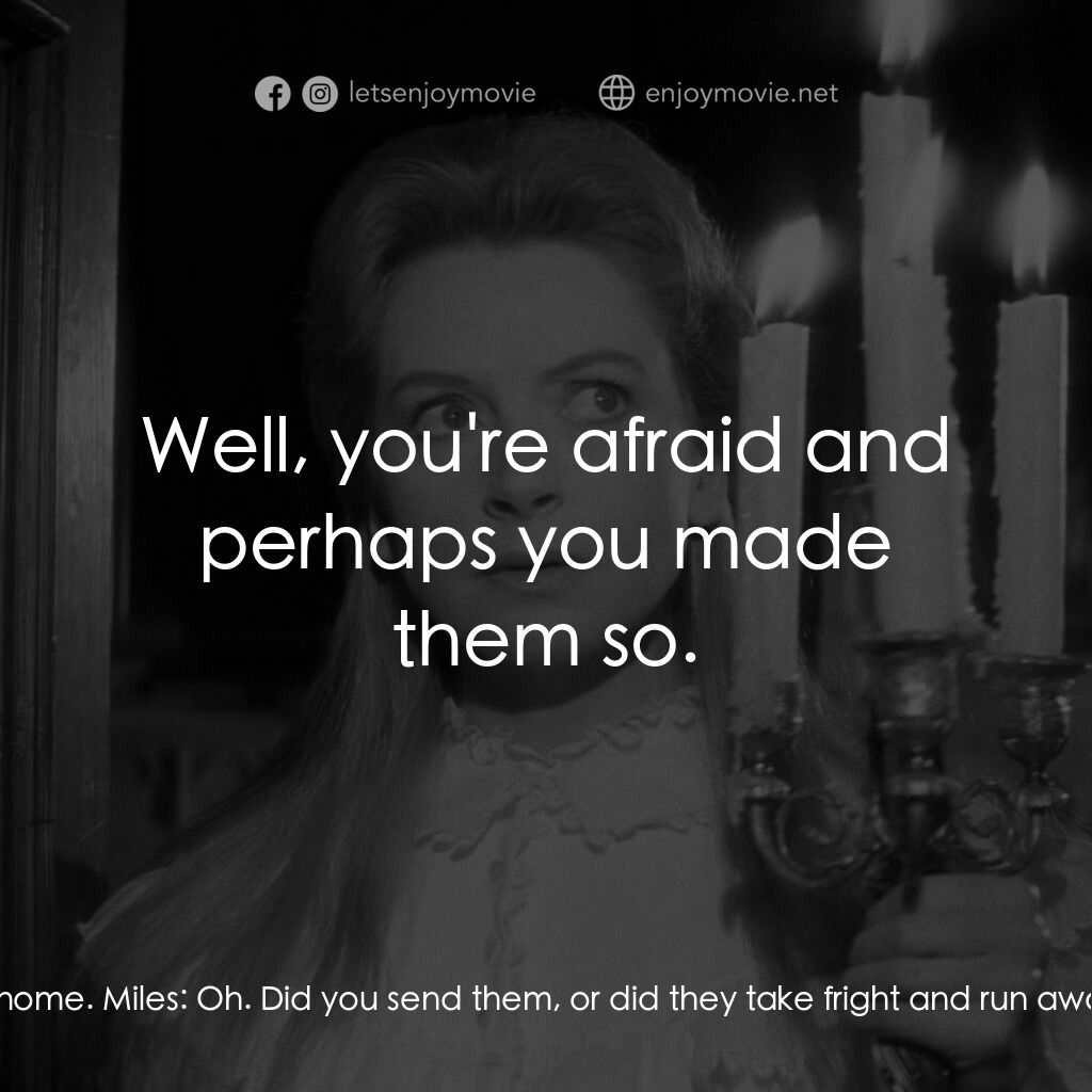 惡魔附身的小孩電影對白：Miles:  Where are the servants? Miss Giddens:  They've gone home. Miles:  Oh. Did