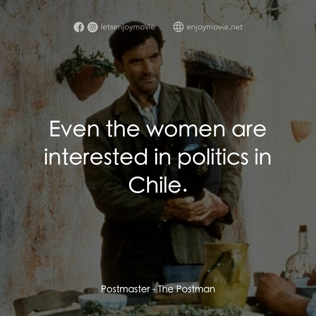 事先張揚的求愛事件電影對白：Postmaster:  Even the women are interested in politics in Chile.
