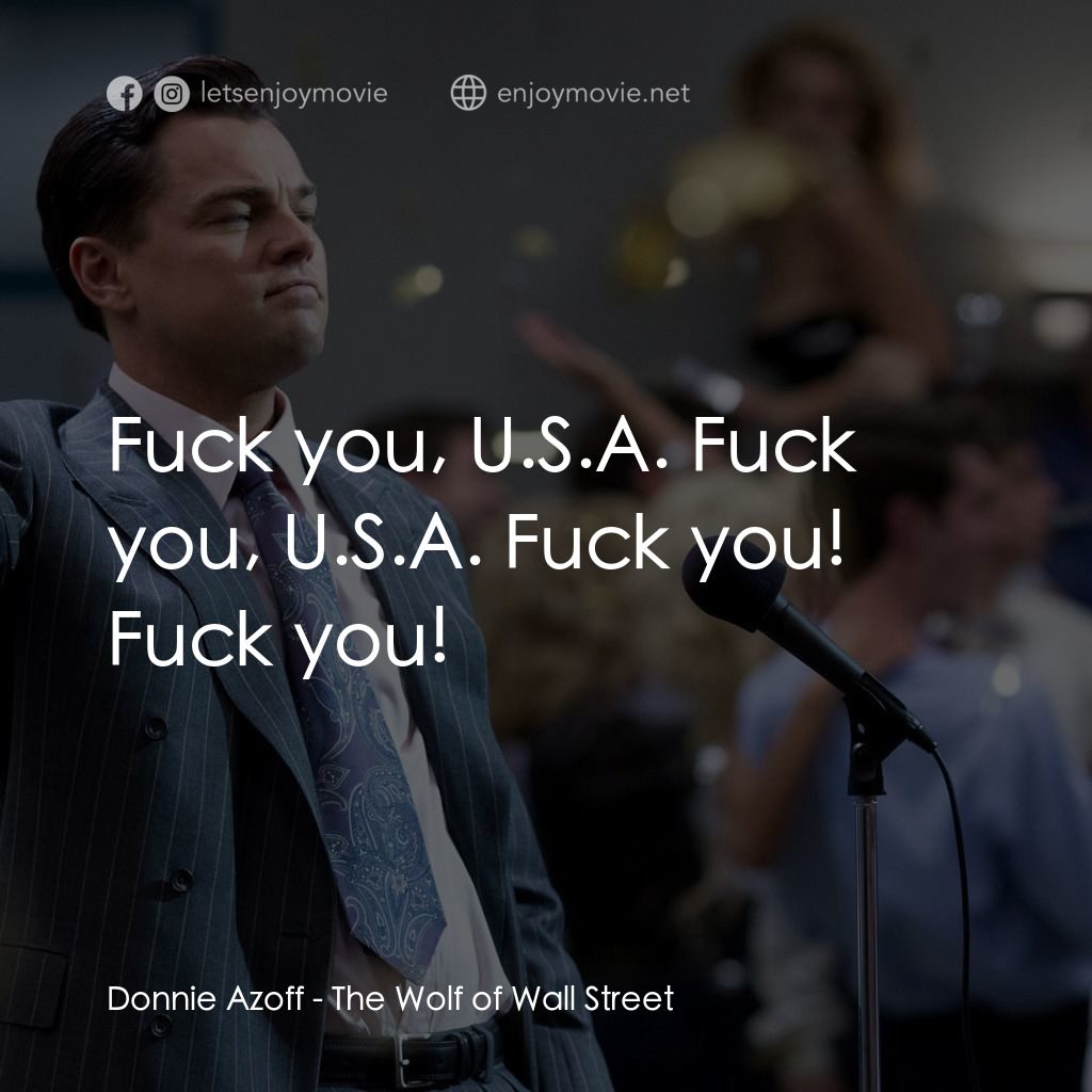華爾街狼人電影對白：Donnie Azoff: Fuck you, U.S.A. Fuck you, U.S.A. Fuck you! Fuck you!