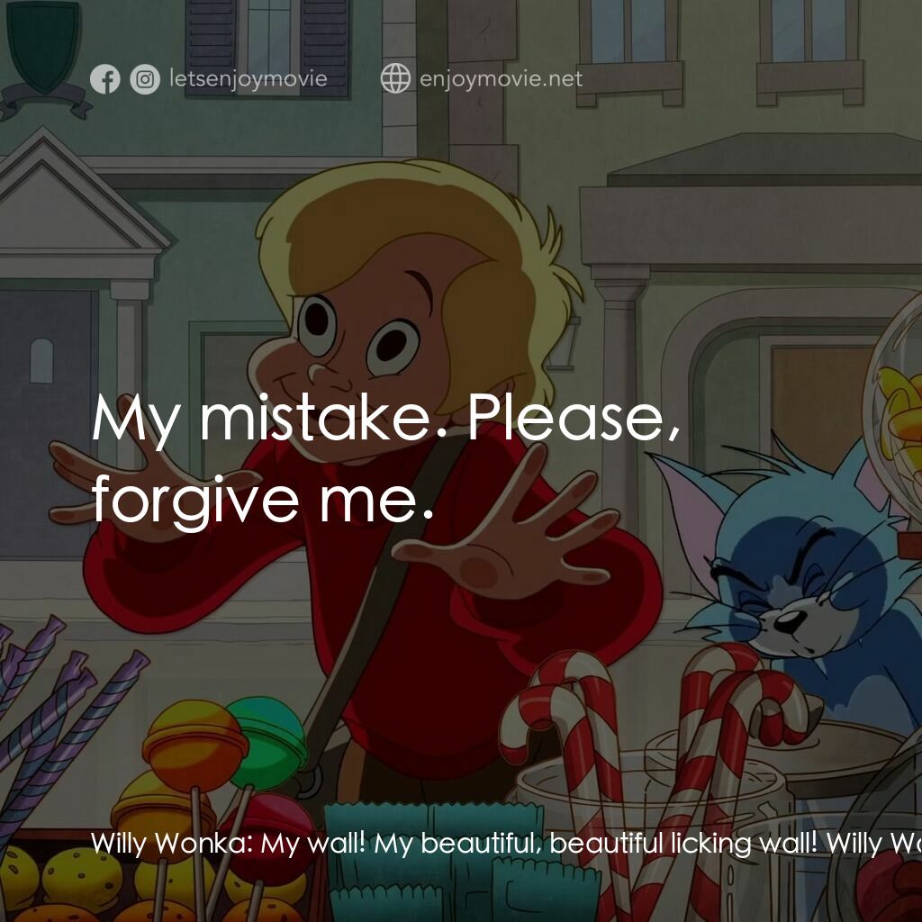 《湯姆貓與傑利鼠：巧克力冒險工廠》經典台詞：Willy Wonka:  My wall! My beautiful, beautiful lic ...