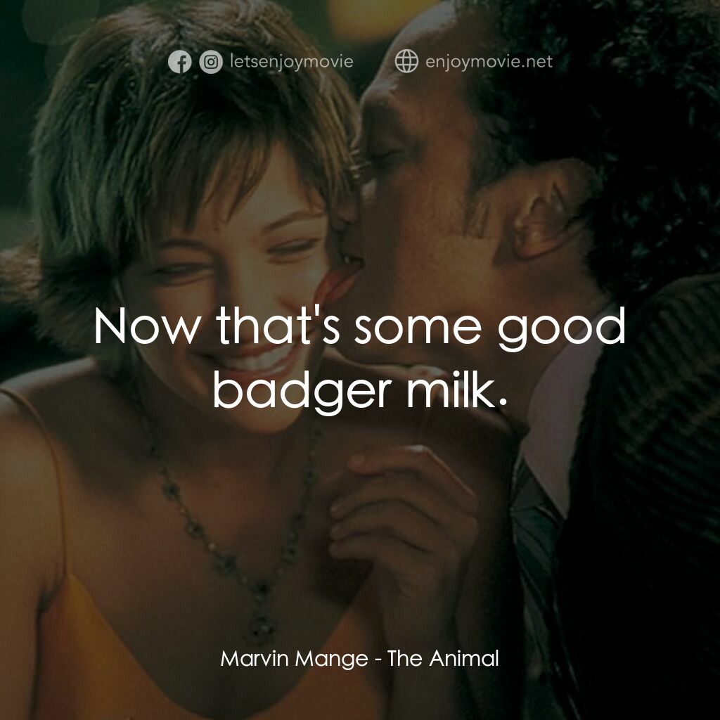 獸性大發電影對白：Marvin Mange:  Now that's some good badger milk.