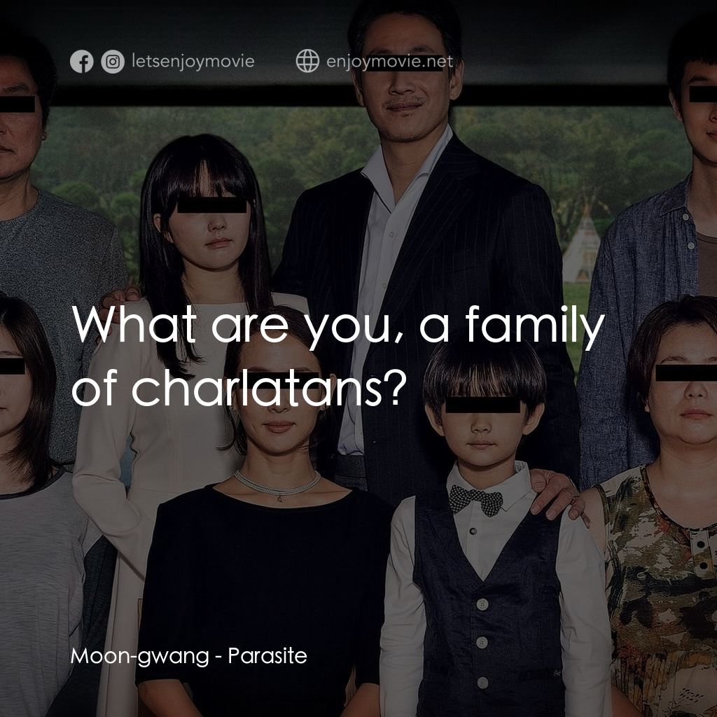 上流寄生族電影對白：Moon-gwang: What are you, a family of charlatans?