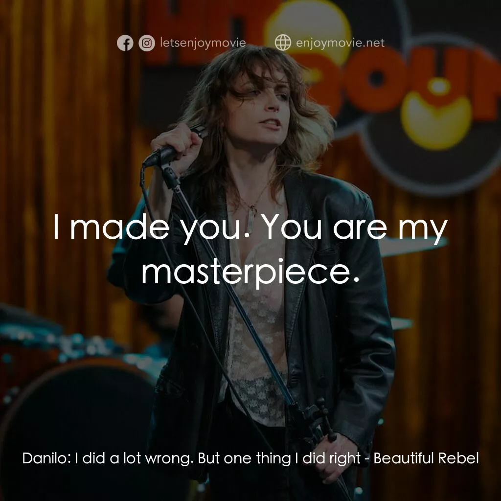 《叛逆美聲》經典台詞：Danilo:  I did a lot wrong. But one thing I did ri ...