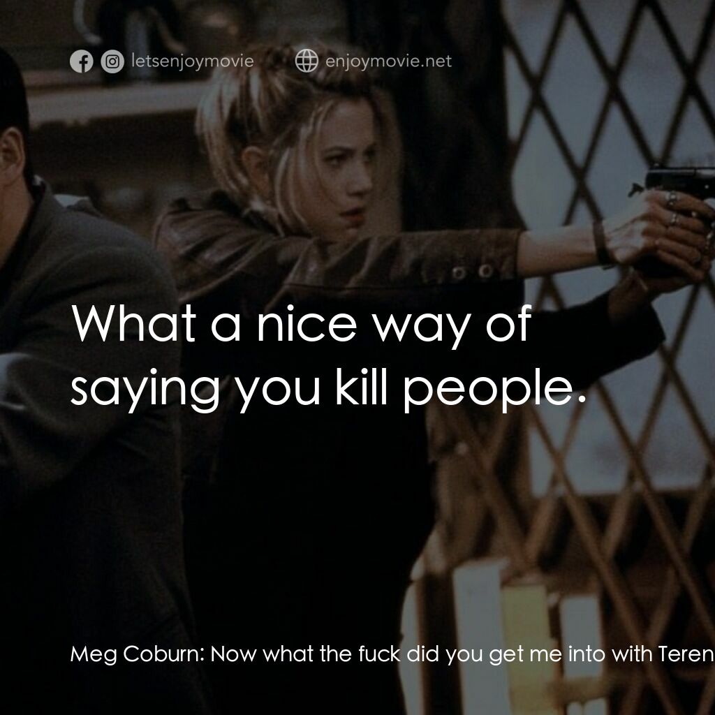 血仍未冷電影對白：Meg Coburn:  Now what the fuck did you get me into with Terence Wei? John Lee:  H