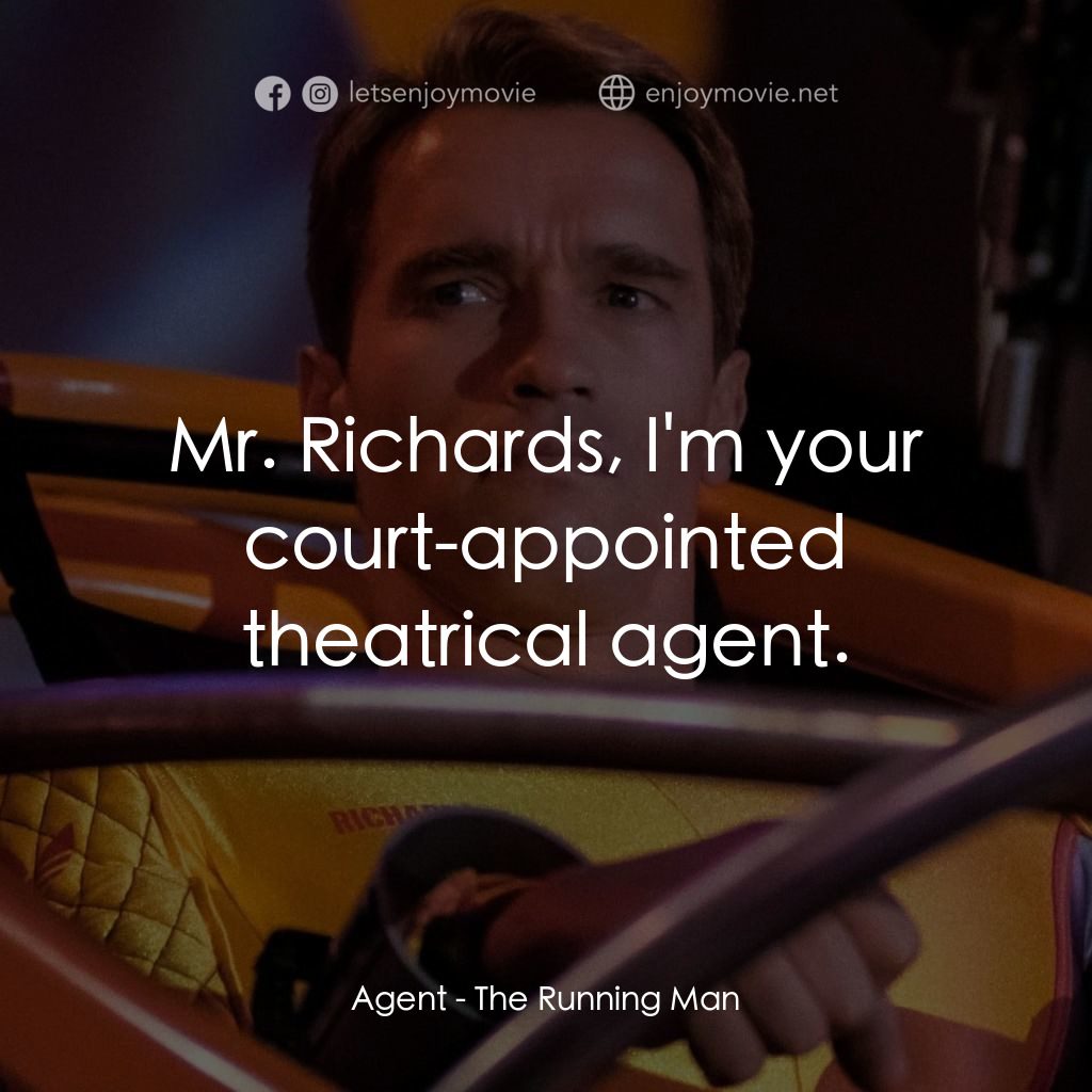 魔鬼阿諾電影對白：Agent: Mr. Richards, I'm your court-appointed theatrical agent.