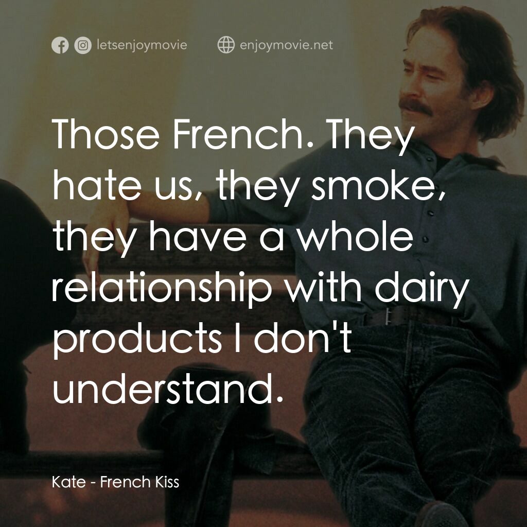 情定巴黎電影對白：Kate:  Those French. They hate us, they smoke, they have a whole relationship wit