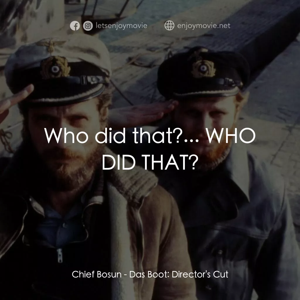 從海底出擊電影對白：Chief Bosun:  Who did that?... WHO DID THAT?