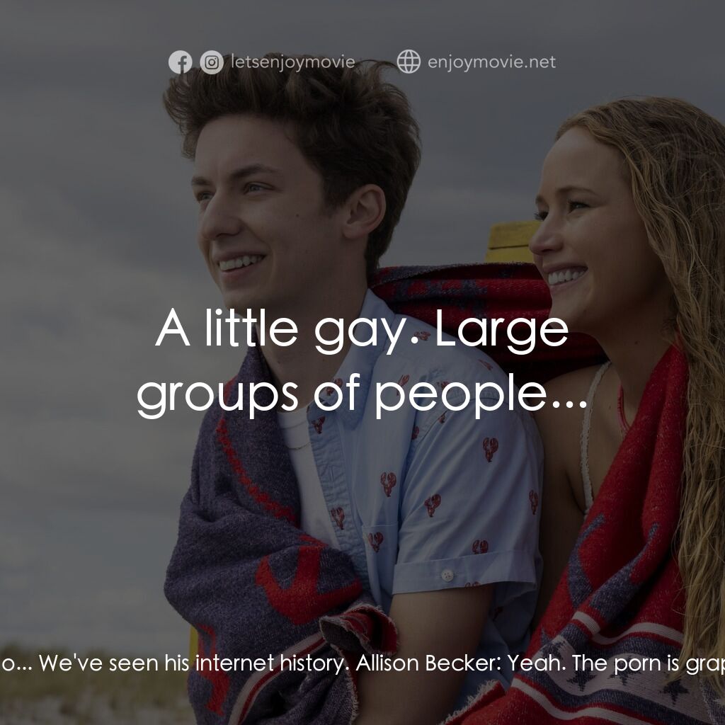 調教你處男電影對白：Maddie Barker:  And he's not gay? Laird Becker:  No... We've seen his internet hi