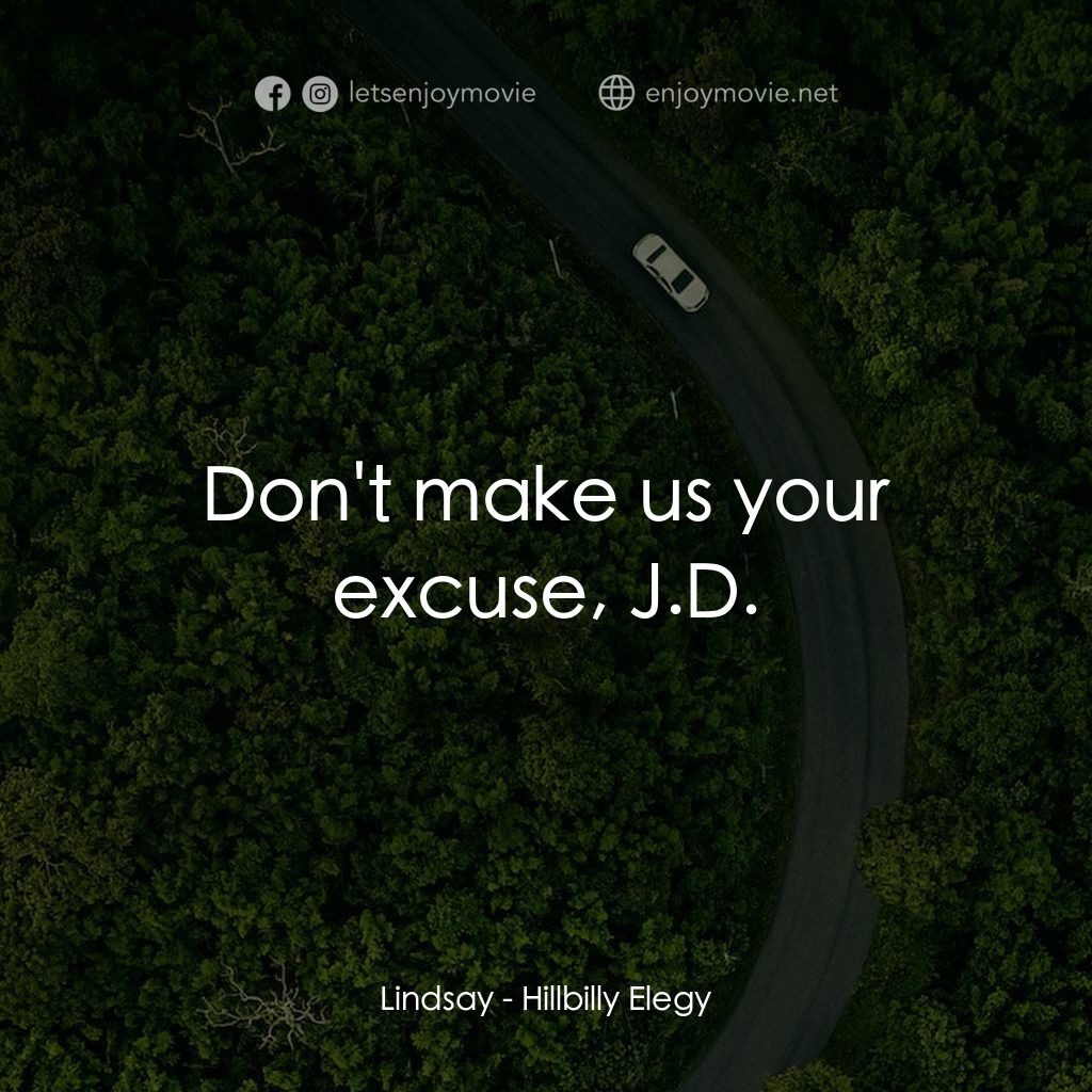 絕望者之歌電影對白：Lindsay: Don't make us your excuse, J.D.