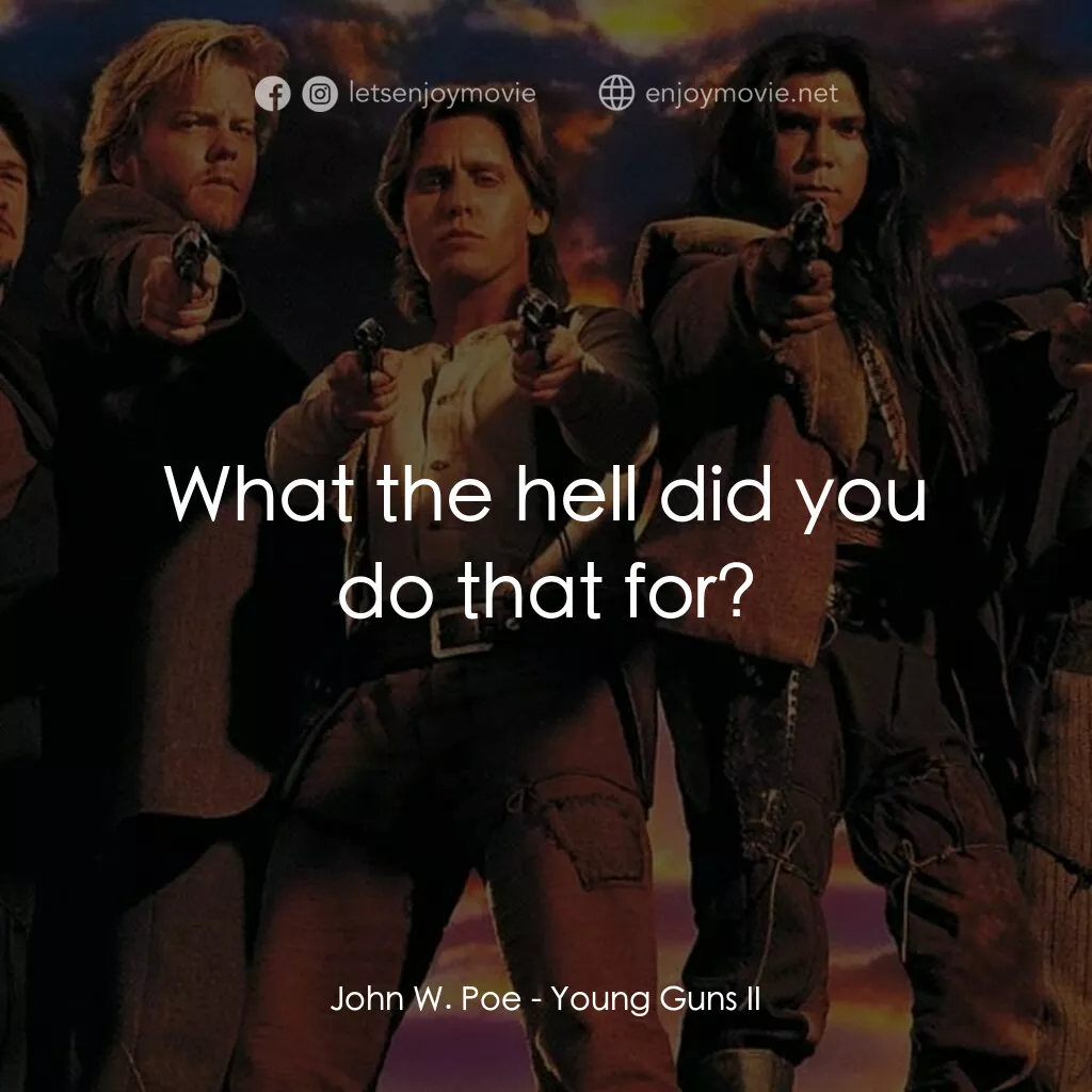 少壯屠龍陣 2電影對白：John W. Poe:  What the hell did you do that for?