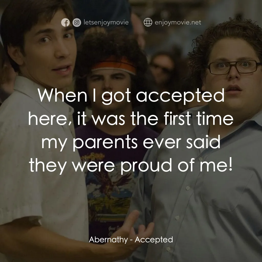 錄取通知電影對白：Abernathy: When I got accepted here, it was the first time my parents ever said t