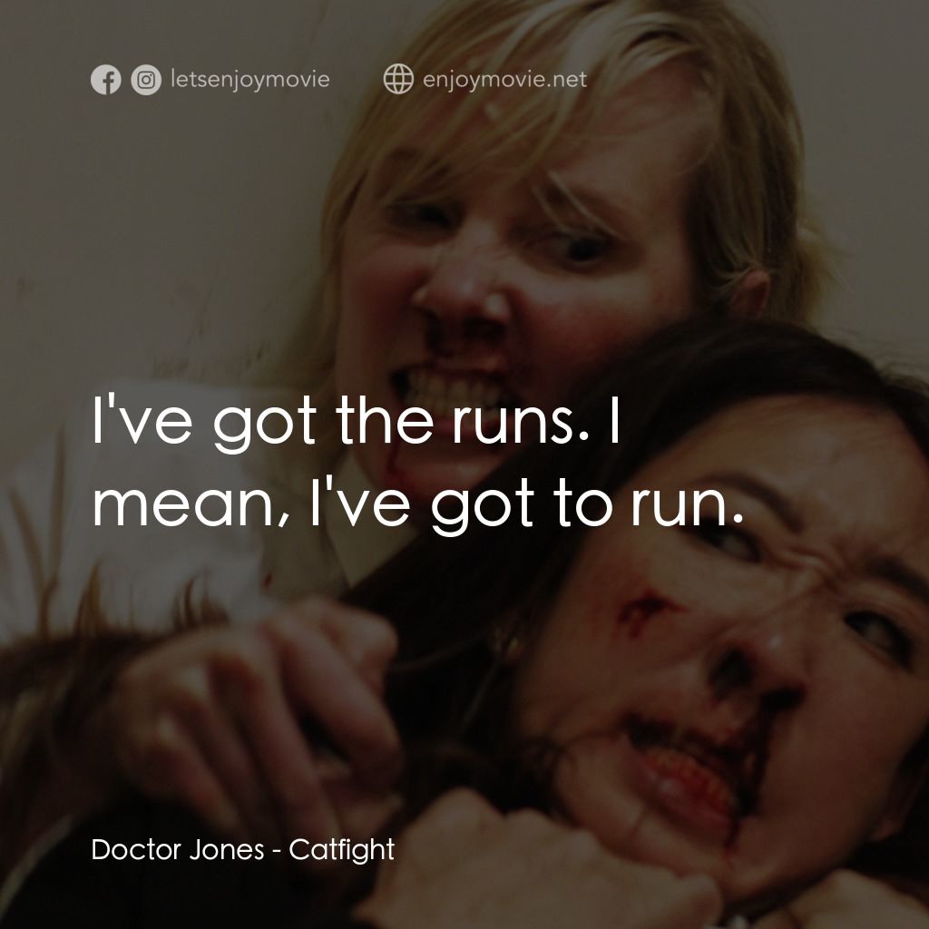 貓的戰爭經典對白：Doctor Jones: I've got the runs. I mean, I've got to run.