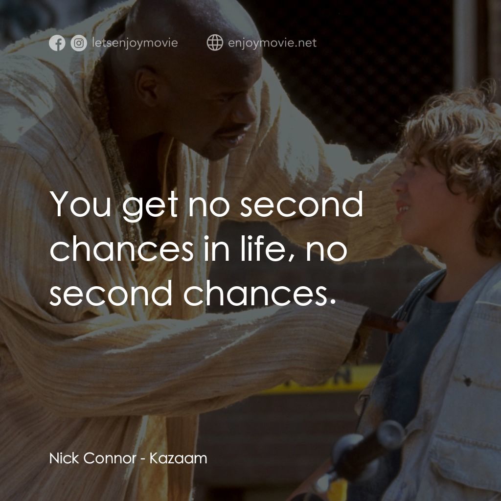 精靈也瘋狂電影對白：Nick Connor: You get no second chances in life, no second chances.
