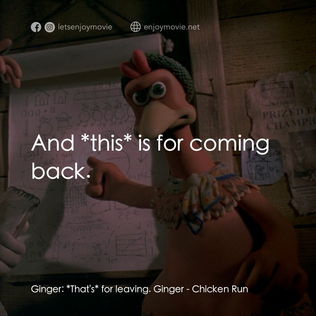 落跑雞!電影對白：Ginger:  *That's* for leaving. Ginger:  And *this* is for coming back.