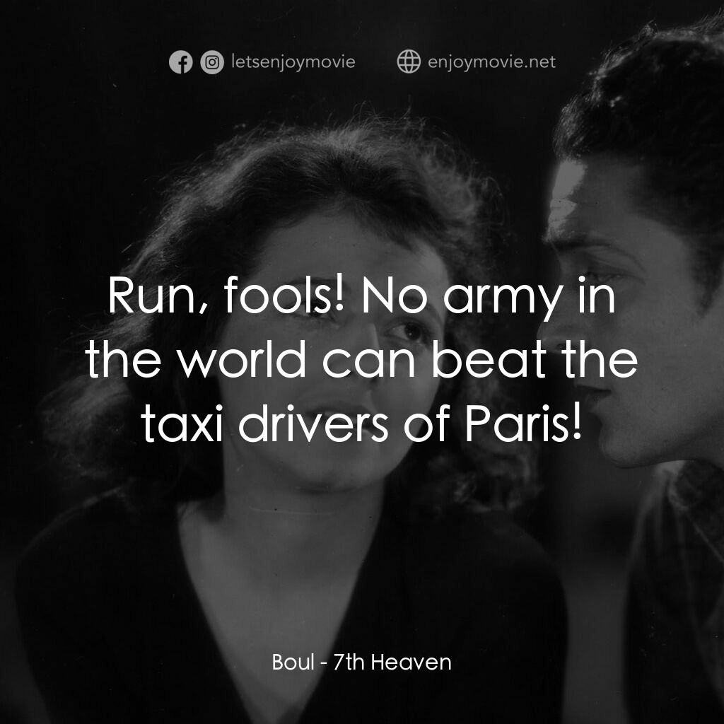 第七重天（戰中勞燕）電影對白：Boul:  Run, fools! No army in the world can beat the taxi drivers of Paris!