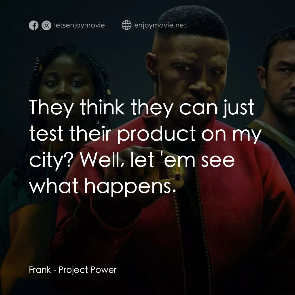 超能計劃電影對白：Frank: They think they can just test their product on my city? Well, let 'em see 