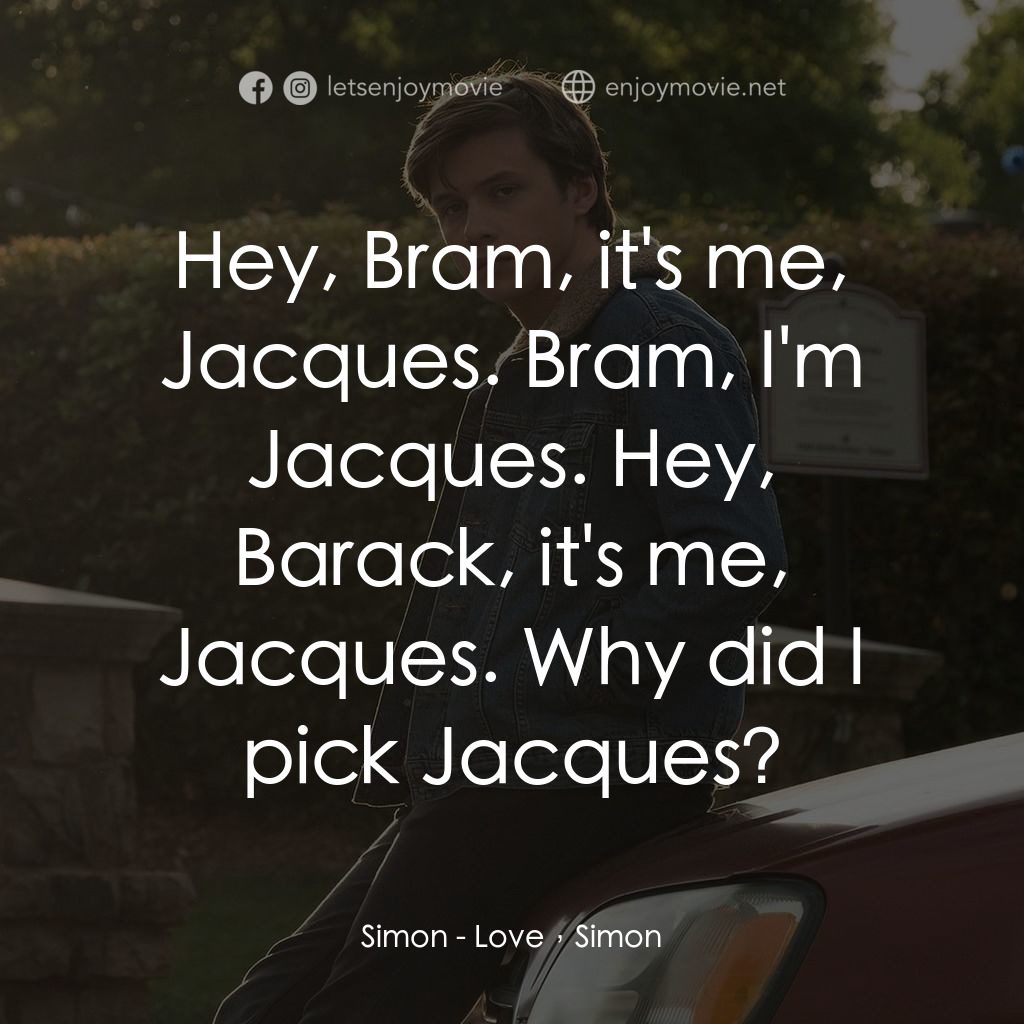抱抱我的初戀電影對白：Simon: Hey, Bram, it's me, Jacques. Bram, I'm Jacques. Hey, Barack, it's me, Jacq