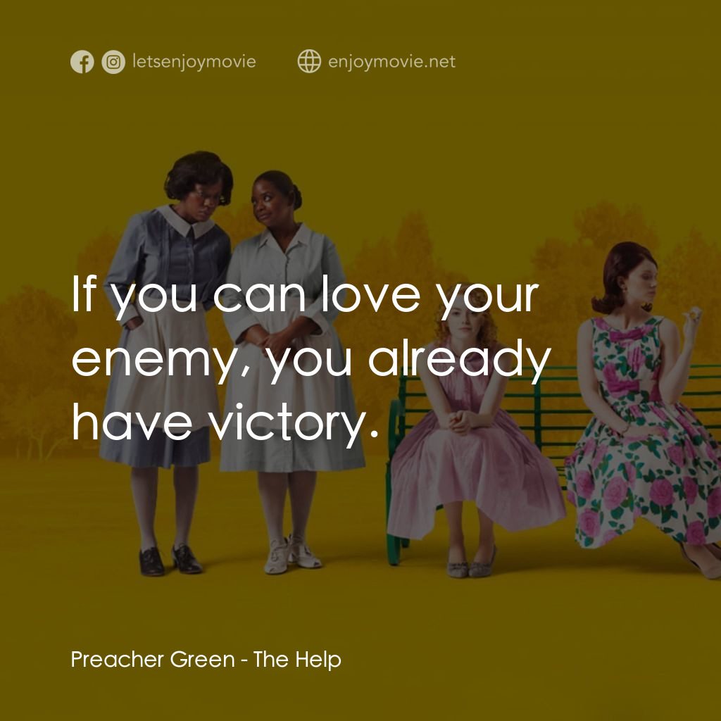 姊妹電影對白：Preacher Green: If you can love your enemy, you already have victory.
